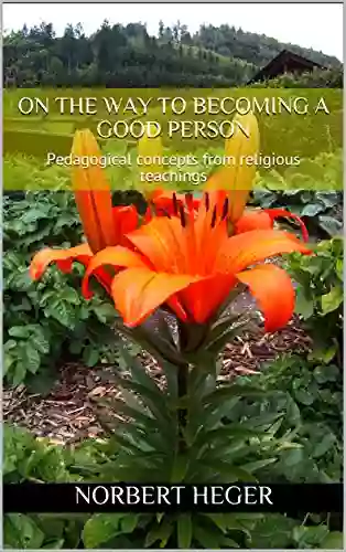 On The Way To Becoming A Good Person: Pedagogical Concepts From Religious Teachings