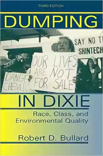 Dumping In Dixie: Race Class And Environmental Quality Third Edition