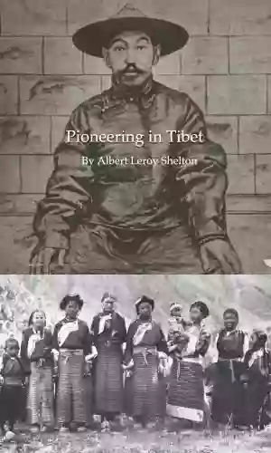 Pioneering In Tibet: A Personal Record Of Life And Experience In Mission Fields