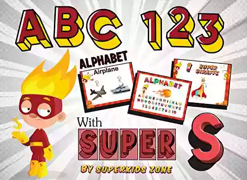 My First Alphabet ABC 123 With Super S: Learn About Alphabet And Counting Numbers For Preschool And Toddler