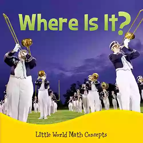 Where Is It?: Spatial Relationships: In Front Behind (Little World Math)