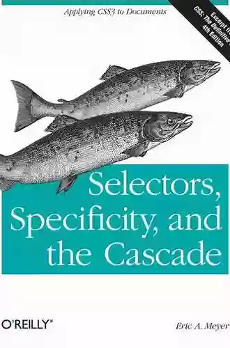 Selectors Specificity and the Cascade: Applying CSS3 to Documents