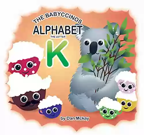 The Babyccinos Alphabet The Letter K