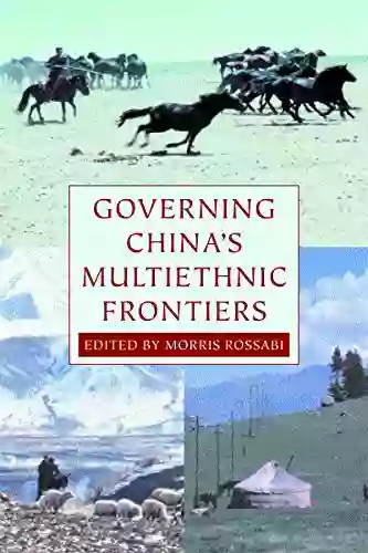 Governing China S Multiethnic Frontiers (Studies On Ethnic Groups In China)