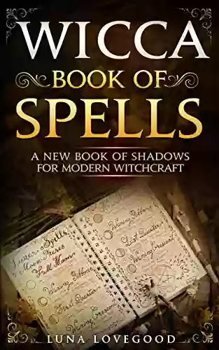 Wicca of Spells: A New Of Shadows For Modern Witchcraft