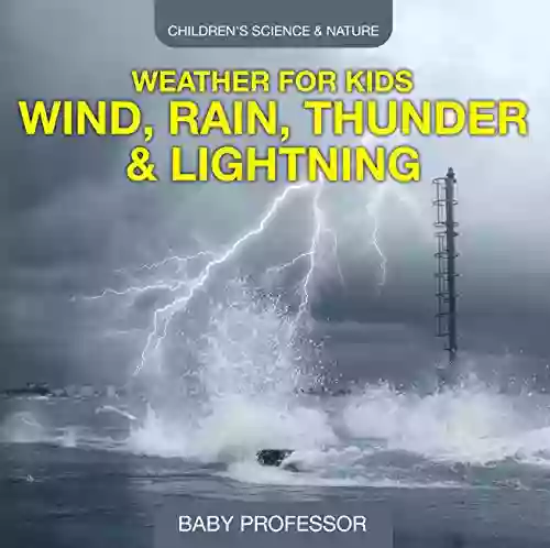 Weather For Kids Wind Rain Thunder Lightning Children S Science Nature