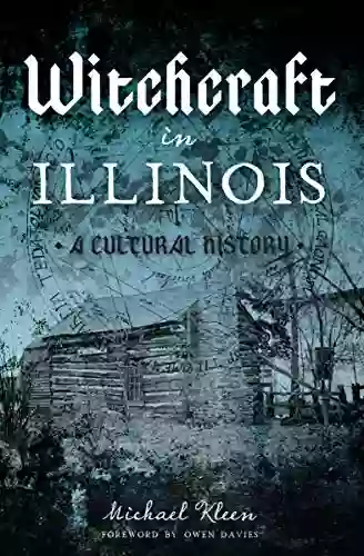 Witchcraft In Illinois: A Cultural History