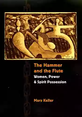 The Hammer and the Flute: Women Power and Spirit Possession