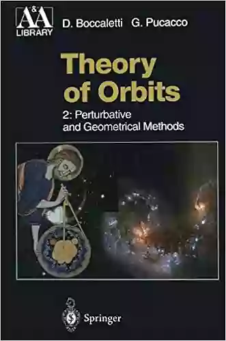 Theory Of Orbits: Perturbative And Geometrical Methods (Astronomy And Astrophysics Library 2)