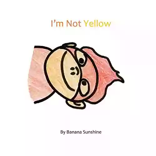 I M Not Yellow Erica Richardson