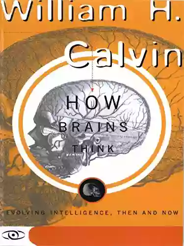 How Brains Think: Evolving Intelligence Then And Now (Science Masters)