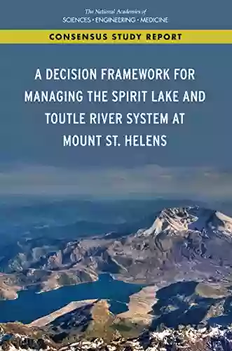 A Decision Framework For Managing The Spirit Lake And Toutle River System At Mount St Helens