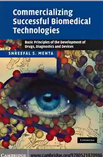 Commercializing Successful Biomedical Technologies: Basic Principles For The Development Of Drugs Diagnostics And Devices