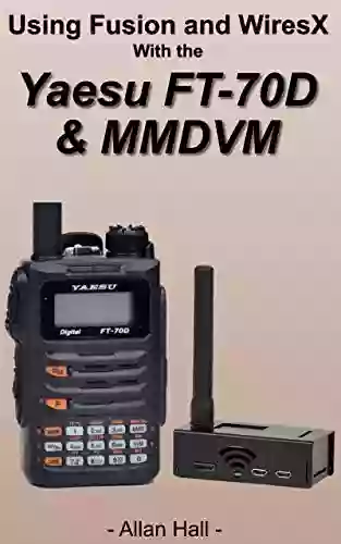 Getting Started With The Yaesu FT 70D And MMDVM: Step By Step Setup And Programming Using CHIRP And The MMDVM