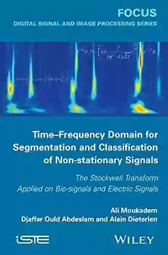 Time Frequency Domain For Segmentation And Classification Of Non Stationary Signals: The Stockwell Transform Applied On Bio Signals And Electric Signals (Focus)