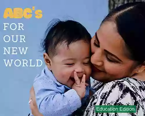 ABC s for Our New World Education Edition: For Parents and Teachers