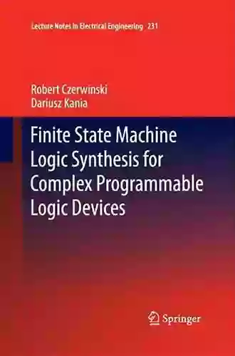 Finite State Machine Logic Synthesis For Complex Programmable Logic Devices (Lecture Notes In Electrical Engineering 231)