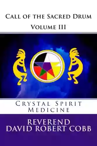 Call Of The Sacred Drum: Crystal Spirit Medicine