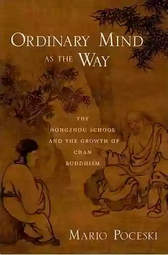 Ordinary Mind As The Way: The Hongzhou School And The Growth Of Chan Buddhism