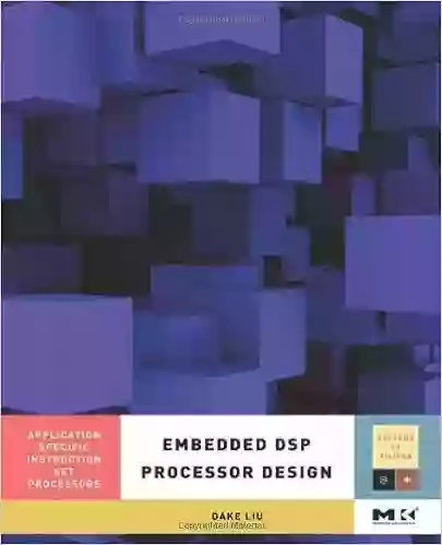 Embedded DSP Processor Design: Application Specific Instruction Set Processors (ISSN)