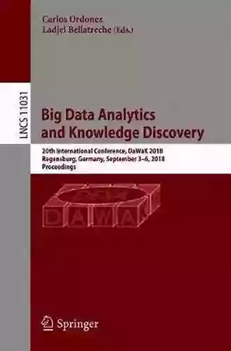 Big Data Analytics And Knowledge Discovery: 20th International Conference DaWaK 2018 Regensburg Germany September 3 6 2018 Proceedings (Lecture Notes In Computer Science 11031)