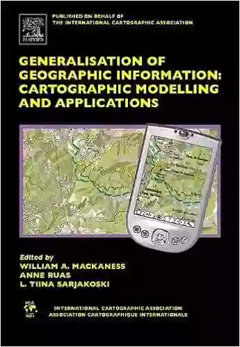 Generalisation Of Geographic Information: Cartographic Modelling And Applications (International Cartographic Association)