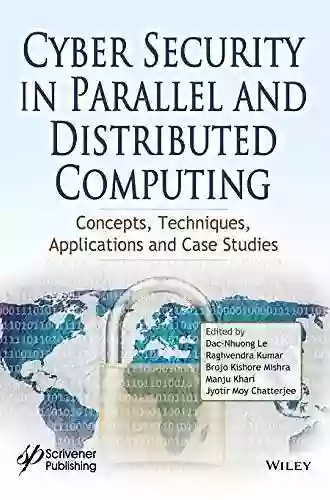 Cyber Security In Parallel And Distributed Computing: Concepts Techniques Applications And Case Studies