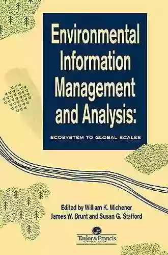 Environmental Information Management And Analysis: Ecosystem To Global Scales (Environmental Information Management And Analysis : Ecosystem To Glob)