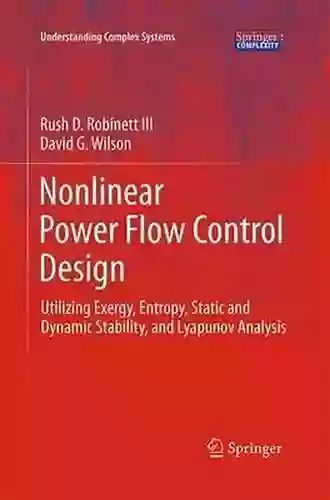 Nonlinear Power Flow Control Design: Utilizing Exergy Entropy Static and Dynamic Stability and Lyapunov Analysis (Understanding Complex Systems)