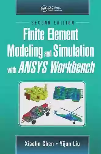 Finite Element Modeling And Simulation With ANSYS Workbench Second Edition