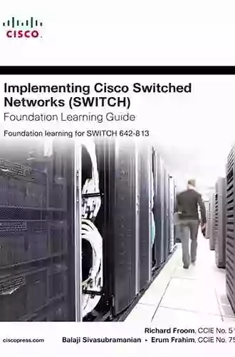 Implementing Cisco IP Switched Networks (SWITCH) Foundation Learning Guide: Foundation Learning For SWITCH 642 813 (Foundation Learning Guide Series)