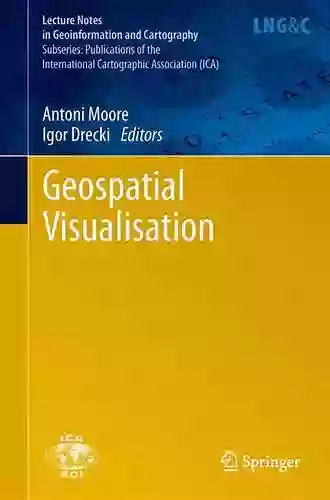 Geospatial Visualisation (Lecture Notes In Geoinformation And Cartography)