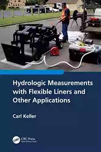 Hydrologic Measurements With Flexible Liners And Other Applications