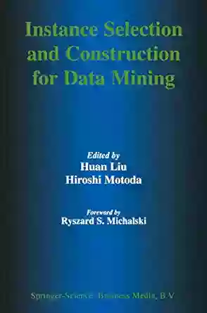 Instance Selection And Construction For Data Mining (The Springer International In Engineering And Computer Science 608)