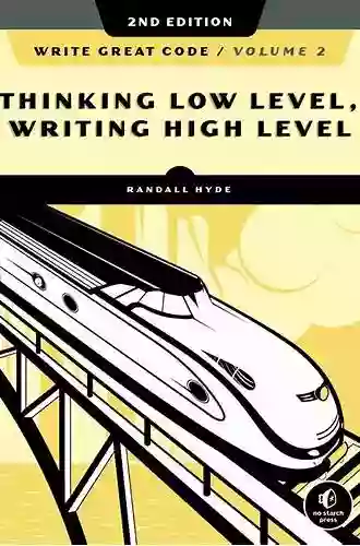 Write Great Code Volume 2 2nd Edition: Thinking Low Level Writing High Level