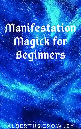 Manifestation Magick For Beginners Albertus Crowley