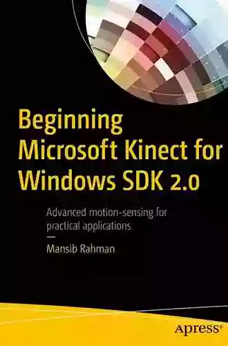 Beginning Microsoft Kinect For Windows SDK 2 0: Motion And Depth Sensing For Natural User Interfaces