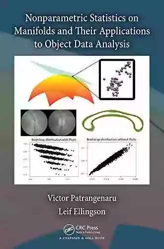 Nonparametric Statistics On Manifolds And Their Applications To Object Data Analysis (Chapman Hall/CRC Monographs On Statistics Applied Probab)