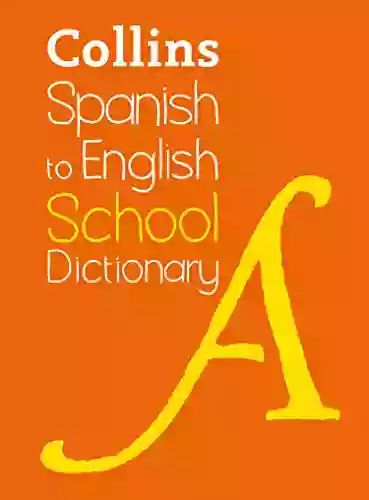 Spanish To English (One Way) School Dictionary: One Way Translation Tool For (Collins School Dictionaries): Trusted Support For Learning