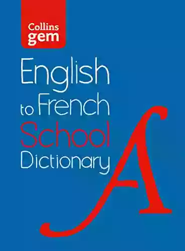 English To French (One Way) School Gem Dictionary: One Way Translation Tool For (Collins School Dictionaries) (French Edition)