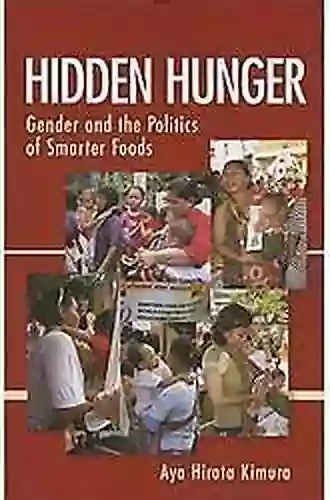 Hidden Hunger: Gender And The Politics Of Smarter Foods