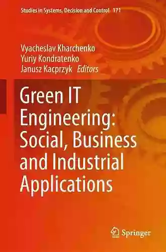 Green IT Engineering: Social Business And Industrial Applications (Studies In Systems Decision And Control 171)