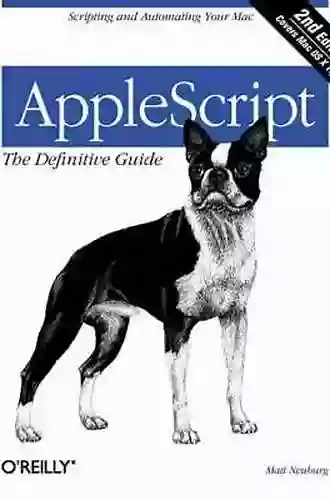 AppleScript: The Definitive Guide: Scripting And Automating Your Mac (Definitive Guides)