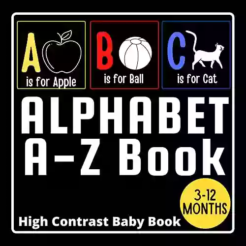 ABC Alphabets High Contrast Baby Book: Early Visual Stimulation Black And White Pictures For Newborns (My First High Contrast Baby Books)