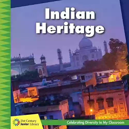 Indian Heritage (21st Century Junior Library: Celebrating Diversity In My Classroom)