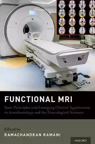 Functional MRI: Basic Principles And Emerging Clinical Applications For Anesthesiology And The Neurological Sciences