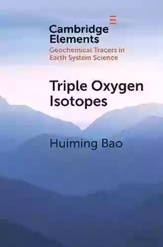 Triple Oxygen Isotopes (Elements In Geochemical Tracers In Earth System Science)