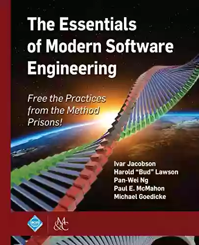 The Essentials Of Modern Software Engineering: Free The Practices From The Method Prisons (ACM Books)