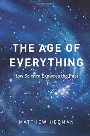 The Age Of Everything: How Science Explores The Past