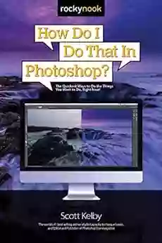 How Do I Do That In Photoshop?: The Quickest Ways To Do The Things You Want To Do Right Now (How Do I Do That )